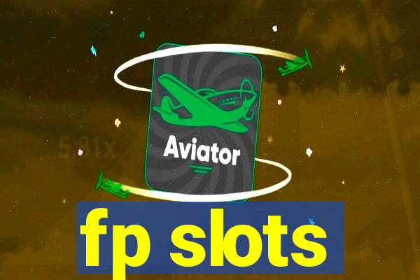 fp slots